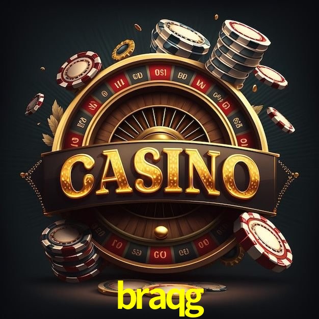 braqg